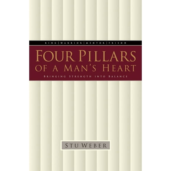 Four Pillars of a Man's Heart : Bringing Strength into Balance (Paperback)