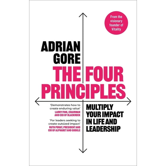 The Four Principles: Multiply Your Impact in Life and Leadership, (Hardcover)
