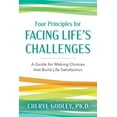 thumbnail image 1 of Four Principles for Facing Life's Challenges: A Guide for Making Choices that Build Life Satisfaction, (Paperback), 1 of 1