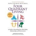 thumbnail image 1 of Pre-Owned Four Quadrant Living: A Guide to Nourishing Your Mind, Body, Relationships, and Environment (Paperback) 1939288223 9781939288226, 1 of 1