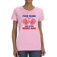 thumbnail image 1 of Four Score And Seven Beers Ago T-Shirt Women -Image by Shutterstock, Female Medium, 1 of 4