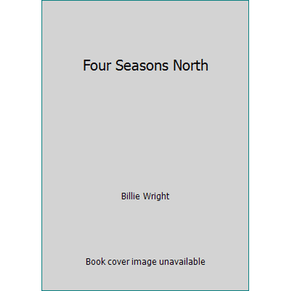 Pre-Owned Four Seasons North (Paperback) 0871565552 9780871565556