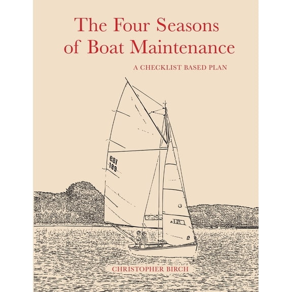 The Four Seasons of Boat Maintenance: A Checklist Based Plan, (Paperback)
