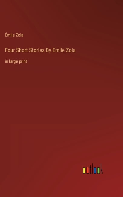 Four Short Stories By Emile Zola: in large print (Hardcover) - Walmart.com