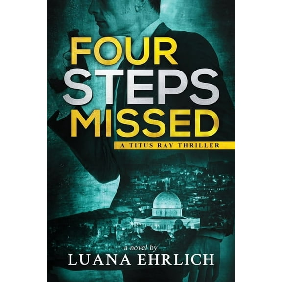 Four Steps Missed: A Titus Ray Thriller (Paperback) by Luana Ehrlich
