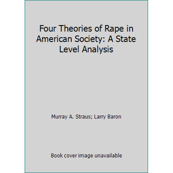 Pre-Owned Four Theories of Rape in American Society: A State Level Analysis (Paperback) 0300057822 9780300057829