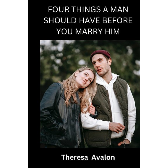 Four Things a Man Should Have Before You Marry Him : Qualities of a Good man (Paperback)