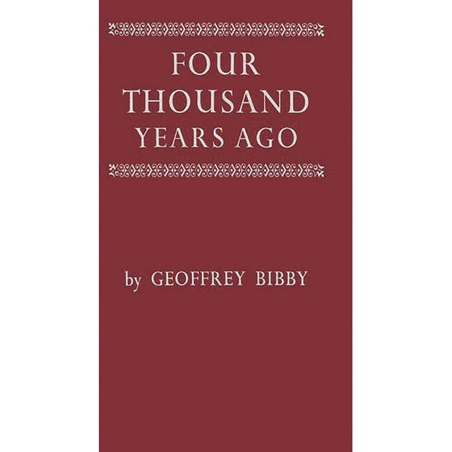 Four Thousand Years Ago: A World Panorama of Life in the Second Millenium B.C, (Hardcover)
