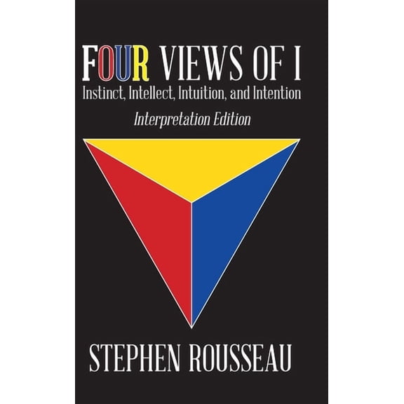Four Views Of I: Instinct, Intellect, Intuition, Intention/Interpretation Edition, (Hardcover)