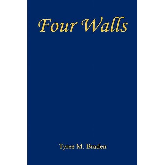 Four Walls Paperback 1608623076 9781608623075 Tyree M. Braden