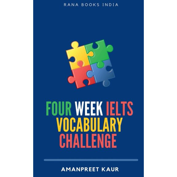 Four Week IELTS Vocabulary Challenge ]: For IELTS, CELPIP, PTE, TOEFL, CAE and Spoken English, (Paperback)