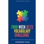 Four Week IELTS Vocabulary Challenge ] For IELTS, CELPIP, PTE, TOEFL, CAE and Spoken English, Paperback