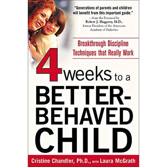 Pre-Owned Four Weeks to a Better-Behaved Child: Breakthrough Discipline Techniques That Really Work (Paperback) 0071435751 9780071435758