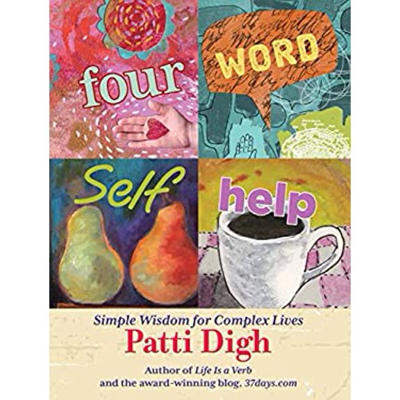 Pre-Owned Four-Word Self-Help: Simple Wisdom for Complex Lives (Hardcover) 1599219808 9781599219806