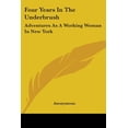 thumbnail image 1 of Four Years In The Underbrush : Adventures As A Working Woman In New York (Paperback), 1 of 1