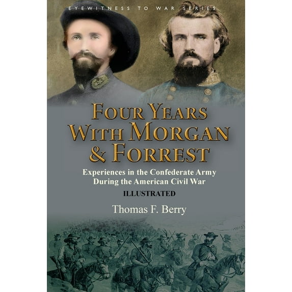 Four Years With Morgan and Forrest: Experiences in the Confederate Army During the American Civil War, (Hardcover)