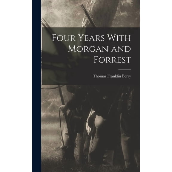 Four Years With Morgan and Forrest, (Hardcover)