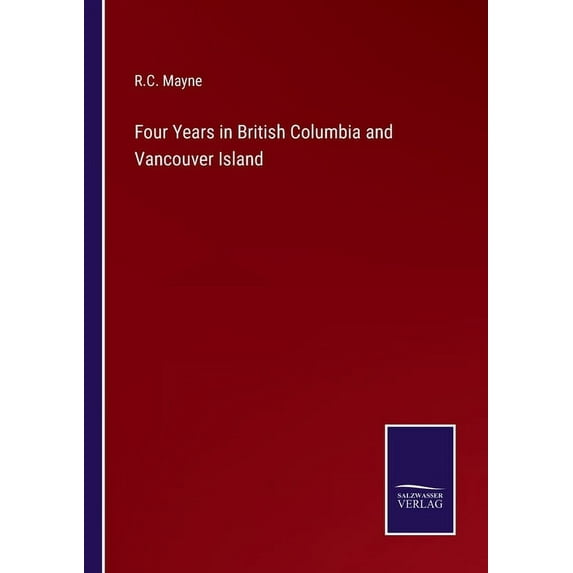 Four Years in British Columbia and Vancouver Island (Paperback)