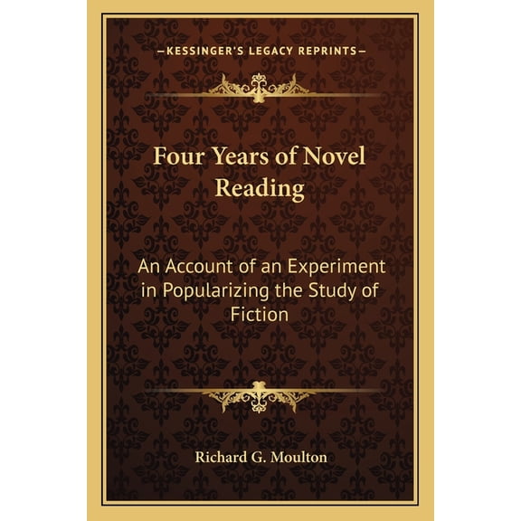 Four Years of Novel Reading : An Account of an Experiment in Popularizing the Study of Fiction (Paperback)