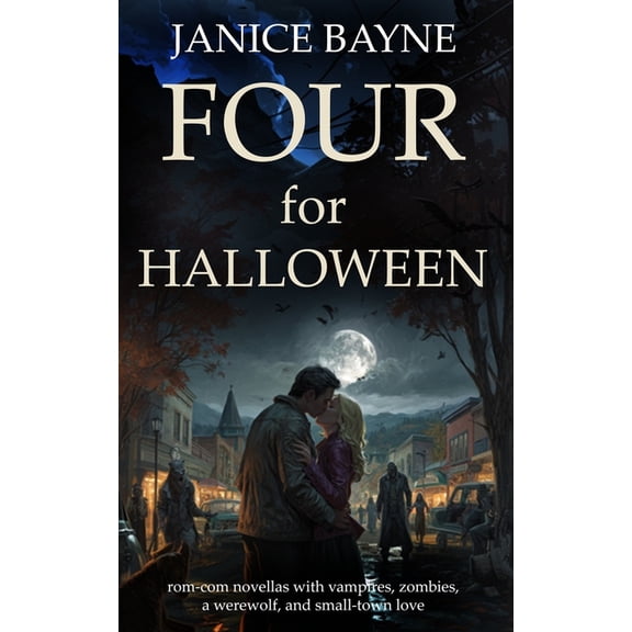 Four for Halloween: Rom-com novellas with vampires, zombies, a werewolf, and small-town love, (Paperback)