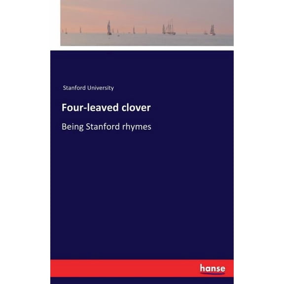Four-leaved clover: Being Stanford rhymes, (Paperback)