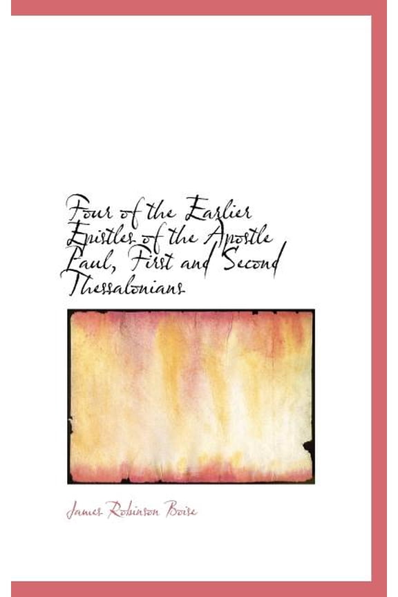 Four of the Earlier Epistles of the Apostle Paul, First and Second Thessalonians (Hardcover)