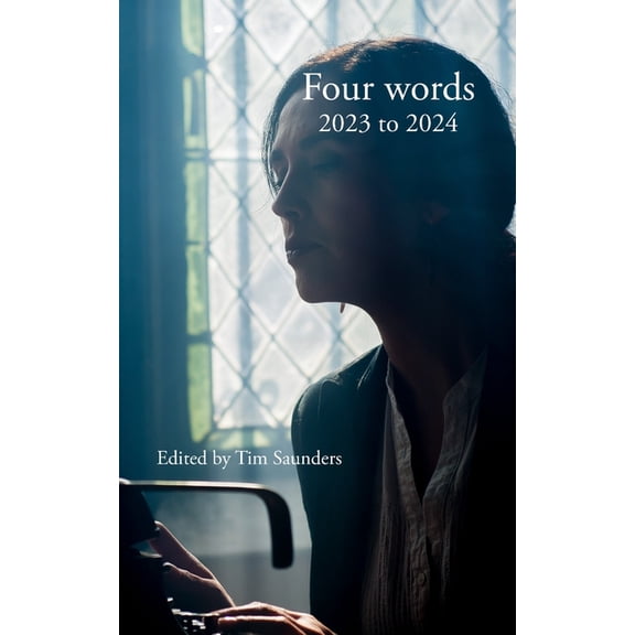 Anthologies of Poetry and Short Stories Four words: 2023 to 2024, Book 26, (Paperback)