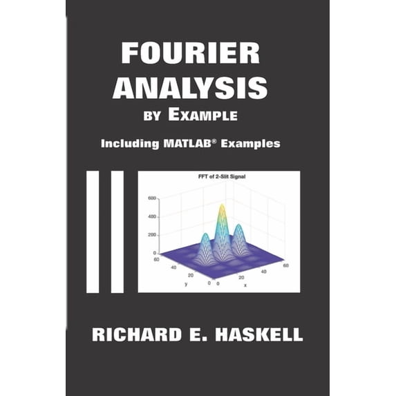 Fourier Analysis By Example: Including MATLAB Examples, (Paperback)