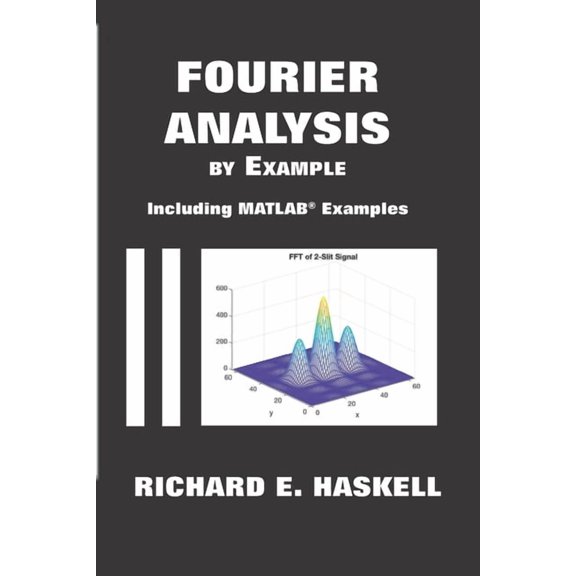 Fourier Analysis By Example: Including MATLAB Examples, (Paperback)