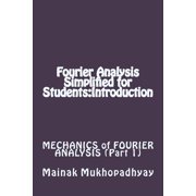Mechanics of Fourier Analysis Fourier Analysis Simplified for Students Introduction, Book 1, Paperback