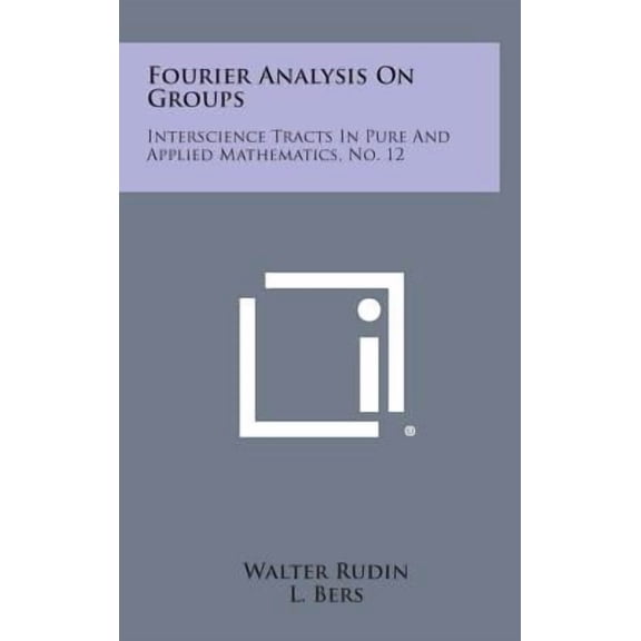 Fourier Analysis on Groups: Interscience Tracts in Pure and Applied Mathematics, No. 12 (Hardcover)