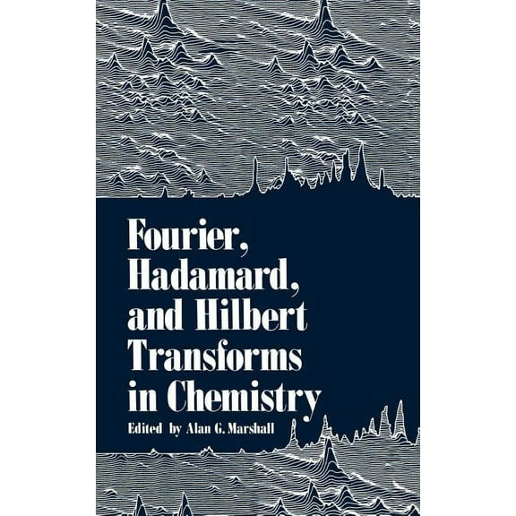 Fourier, Hadamard, and Hilbert Transforms in Chemistry, (Hardcover)