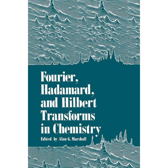 Fourier, Hadamard, and Hilbert Transforms in Chemistry, (Paperback)