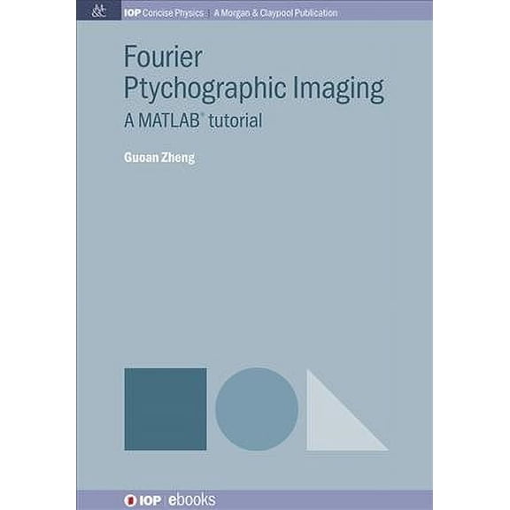 Iop Concise Physics: Fourier Ptychographic Imaging: A Matlab Tutorial (Paperback)