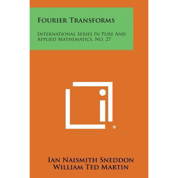 Fourier Transforms: International Series in Pure and Applied Mathematics, No. 27 Paperback