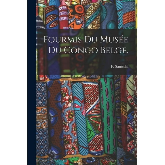 Fourmis Du Musée Du Congo Belge., (Paperback)