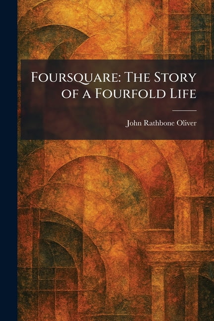 Foursquare: The Story of a Fourfold Life, (Paperback)