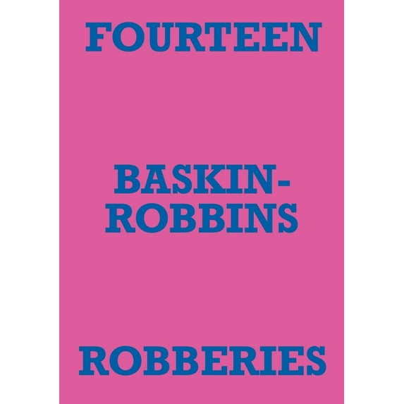 Fourteen Baskin-Robbins Robberies, (Paperback)