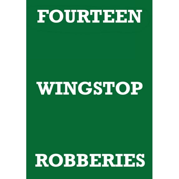 Fourteen Wingstop Robberies, (Paperback)