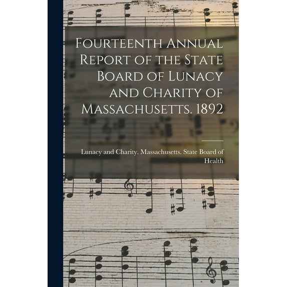Fourteenth Annual Report of the State Board of Lunacy and Charity of Massachusetts. 1892 Paperback 101395971X 9781013959714 Massachusetts State Board of Health