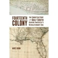 thumbnail image 1 of Pre-Owned Fourteenth Colony: The Forgotten Story of the Gulf South During America's Revolutionary Era, 9781588384133, 1588384136, Hardcover,, 1 of 1