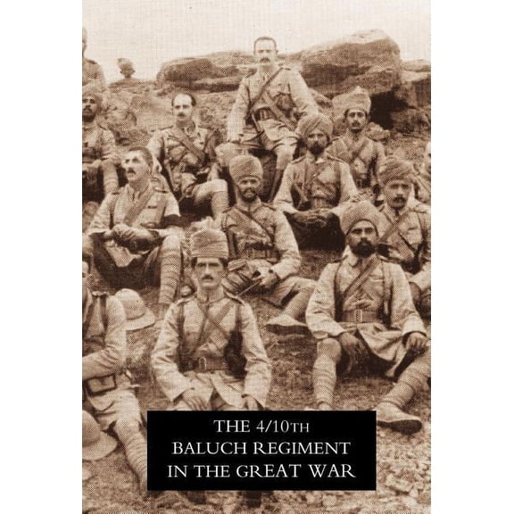 Fourth Battalion Duke of Connaught's Own Tenth Baluch Regiment in the Great War