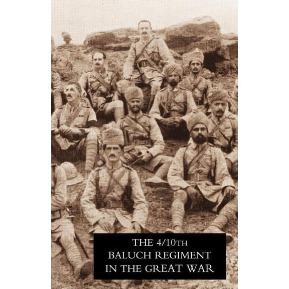 Fourth Battalion Duke of Connaught's Own Tenth Baluch Regiment in the Great War (Paperback)