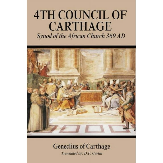 Fourth Council of Carthage: Synod of the African Church 369 AD, (Paperback)