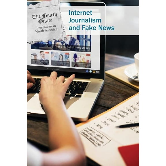 Pre-Owned Fourth Estate: Journalism in North America: Internet Journalism and Fake News (Other)