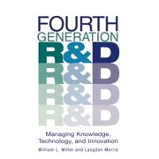 Fourth Generation R&d Managing Knowledge, Technology, and Innovation, Hardcover