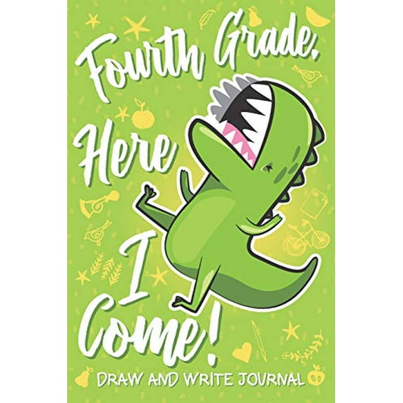 Pre-Owned Fourth Grade Here I Come! Draw and Write Journal: Cute 4th Grader Gift Dinosaur T Rex Green Notebook Diary & Doodling Sketchbook for Kids Boys & Girls (Paperback) 1070863491 9781070863498
