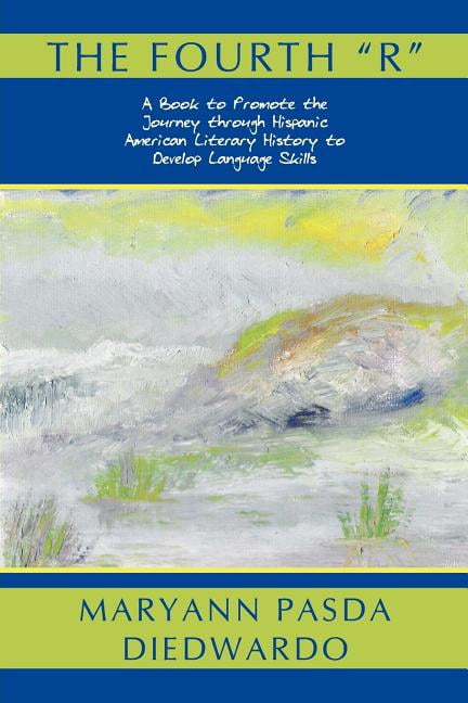 The Fourth R: A Book to Promote the Journey Through Hispanic American ...