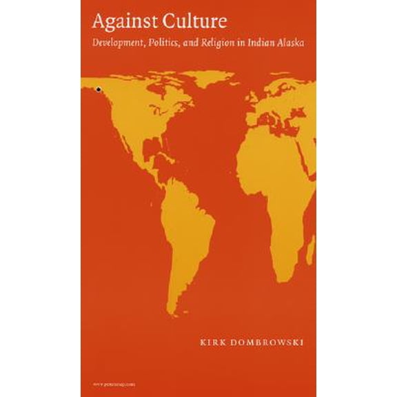 Pre-Owned Fourth World Rising: Against Culture : Development, Politics, and Religion in Indian Alaska (Paperback)