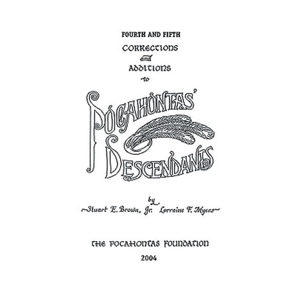 Fourth and Fifth Corrections and Additions to Pocahontas' Descendants (Paperback) by Stuart E Brown, Lorraine F Myers